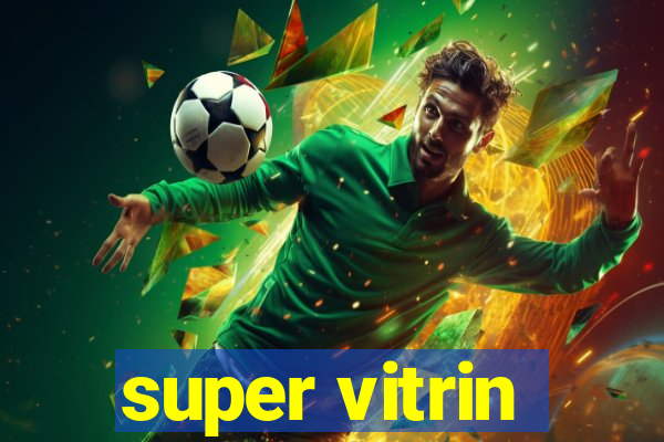 super vitrin